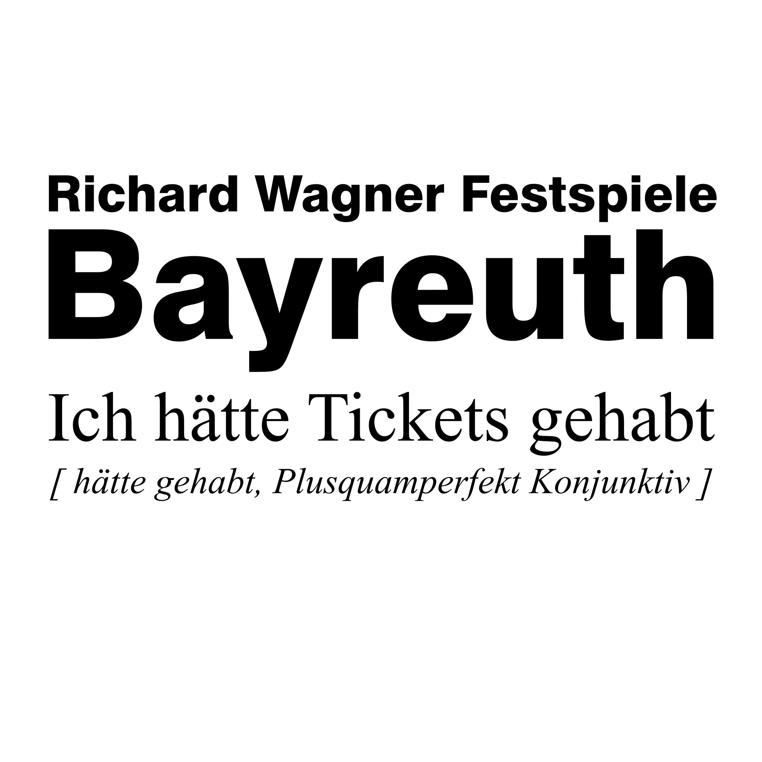 Bayreuther Festspiele, Ich hätte Tickets gehabt - Plusquamperfekt Konjunktiv, Shirt